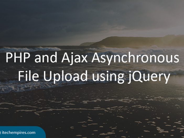 PHP and Ajax Asynchronous File Upload using jQuery