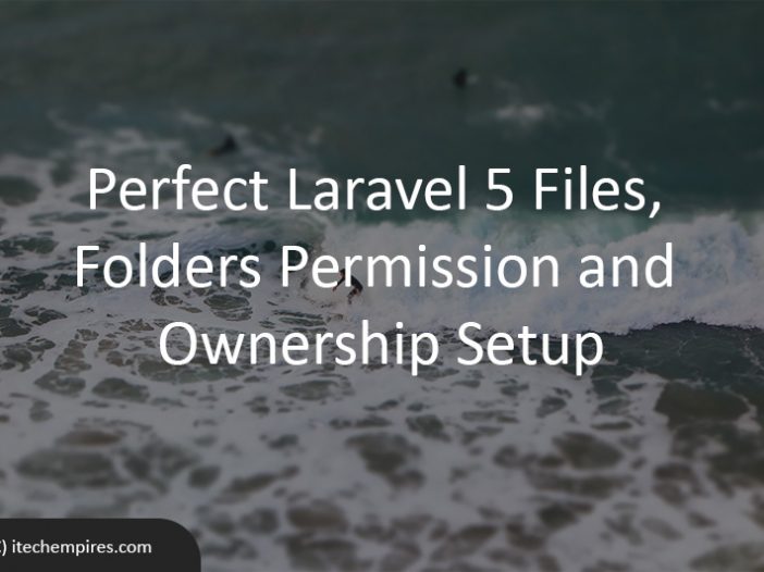 Perfect Laravel 5 Files, Folders Permission and Ownership Setup
