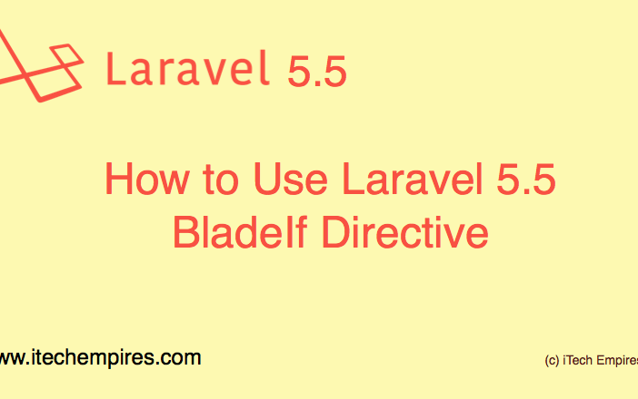 How to Use Laravel 5.5 BladeIf Directive