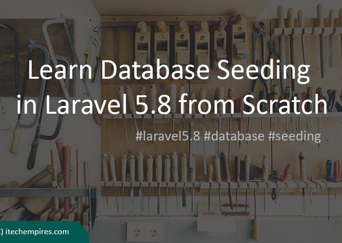 Learn database seeding in Laravel 5.8 from scratch