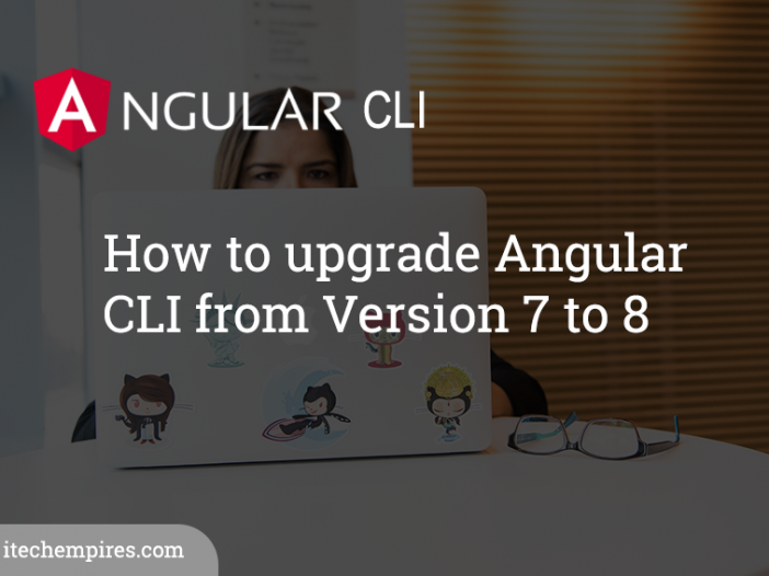 How to upgrade Angular CLI from Version 7 to 8
