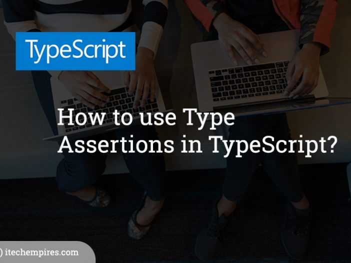 How to use Type Assertions in TypeScript