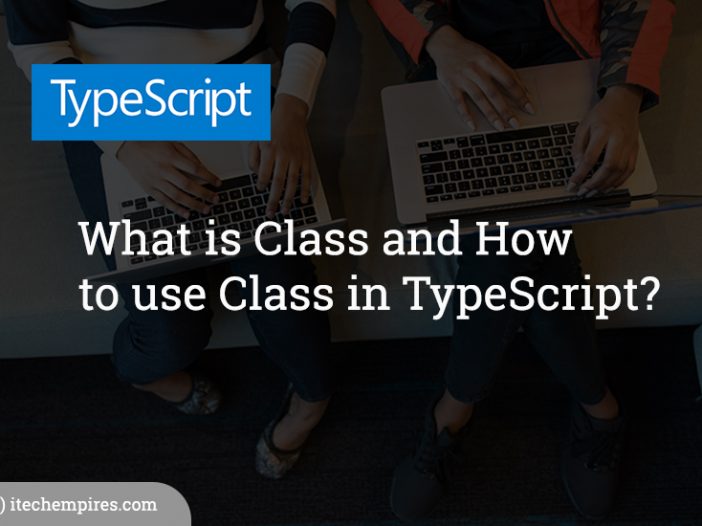 What is Class and How to use Class in TypeScript?