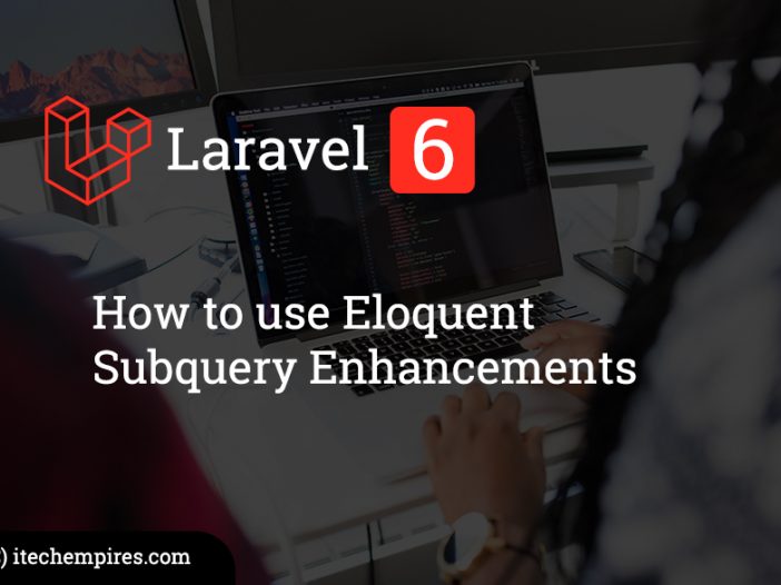 How to use Laravel Eloquent Subquery Enhancements