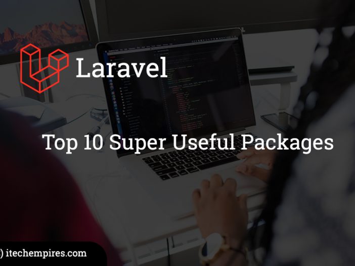 Top 10 Super Useful Packages to Improve Laravel applications in 2019