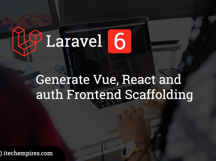 generate Vue, React and auth Frontend Scaffolding in Laravel 6
